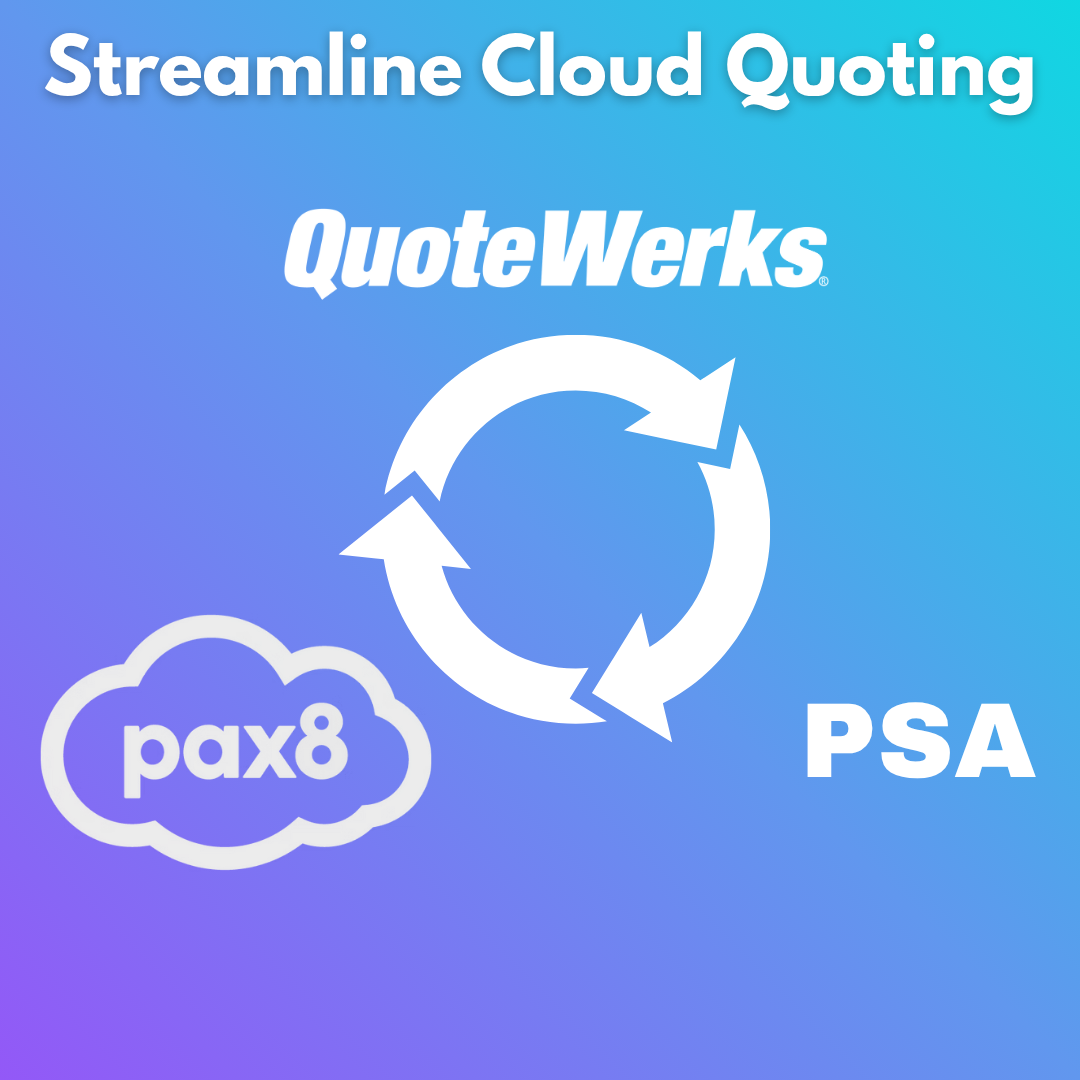 QuoteWerks + Pax8: Streamlining Cloud Quoting from Marketplace to PSA