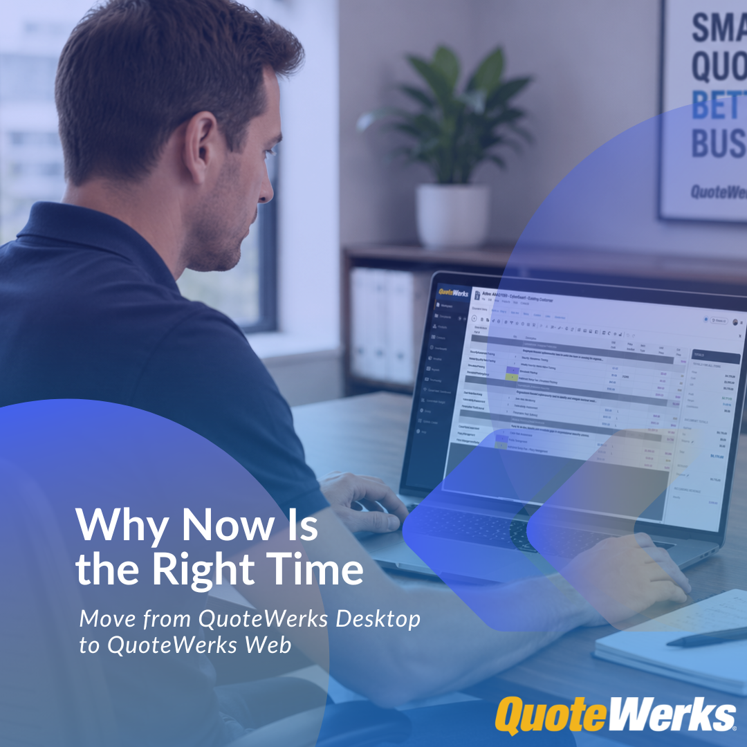 Why Now Is the Right Time to Move from QuoteWerks Desktop to QuoteWerks Web