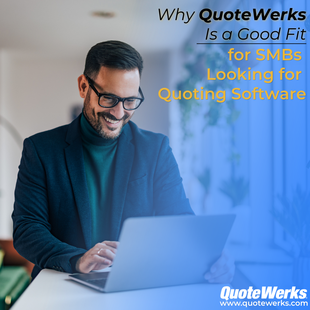 Why QuoteWerks Is a Good Fit for SMBs Looking for Quoting Software